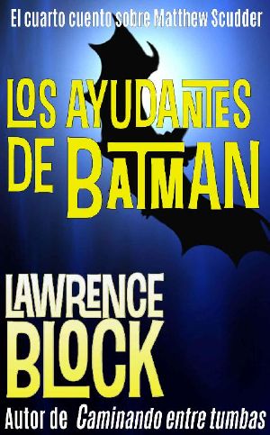 [Los cuentos sobre Matthew Scudder 04] • Los Ayudantes De Batman